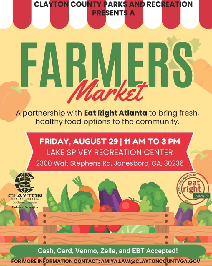 Clayton County Parks and Recreation is partnering with Eat Right Atlanta to host a Farmer’s Market at Lake Spivey Recreation Center on Friday, August 29, 2025, from 11:00 a.m. to 3:00 p.m. Enjoy fresh fruits and vegetables while supporting your health and community. Cash, card, Venmo, Zelle, and EBT accepted. For details, contact amiya.law@claytoncountyga.gov. #claytonconnected #seeclaytoncountyga #farmersmarket #claytoncountyga