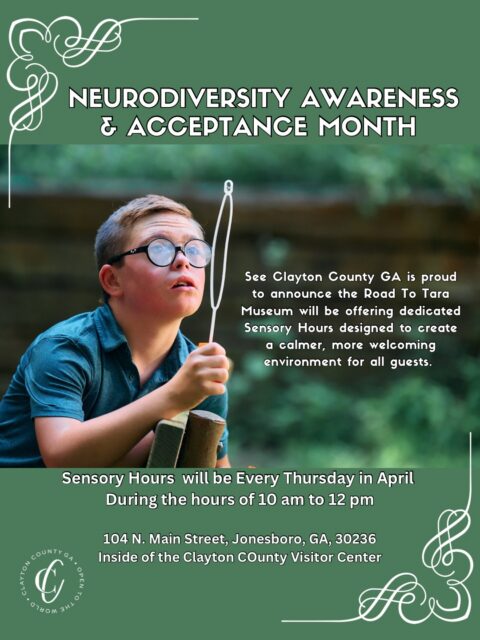 April is Neurodiversity Awareness and Acceptance Month—a time to recognize and celebrate the natural differences in how people think, learn, and experience the world. Neurodiversity includes individuals with autism, ADHD, dyslexia, and other cognitive variations, all of which contribute to the richness of our communities.

Neurodiversity is not something to be “fixed”—it’s something to be understood, supported, and embraced. Creating inclusive spaces ensures that everyone has the opportunity to engage, learn, and feel welcomed. Awareness leads to acceptance, and acceptance leads to meaningful change in how we design experiences for all.

In honor of this month, See Clayton County, GA is proud to support inclusive tourism experiences through Sensory Hours at the Road To Tara Museum.

🧠 Sensory Hours Details:
Every Thursday in April
⏰ 10:00 AM – 12:00 PM

During this time, the museum will provide a more sensory-friendly environment for visitors who may experience sensory sensitivities, allowing guests of all ages to explore comfortably and at their own pace.

📍 Location:
104 North Main Street
Jonesboro, GA 30236

📞 Questions? Call:
(770) 478-4800

Creating space for everyone matters. This April, take part in a more inclusive experience and discover history in a way that feels right for you.

#SeeClaytonCountyGA #ClaytonCountyGA #NeurodiversityAcceptanceMonth #AutismAcceptance #InclusiveTravel #AccessibleTourism