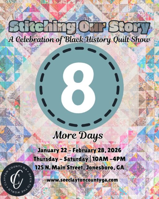 8 Days Away

✨ 8 days until the stories come to life.
From resilience to joy, heritage to excellence, these quilts speak volumes. Get ready to experience a visual celebration of Black history and community at Stitching Our Story: A Celebration of Black History Quilt Show.

This inspiring exhibition showcases quilts that tell powerful stories of community, journey, roots, and cultural legacy—each piece a reflection of lived experiences and shared histories.

Proudly presented by See Clayton County, GA, this vibrant celebration invites visitors to explore the artistry and narratives woven into every stitch. The show is FREE and open to all, welcoming guests with open arms to engage, reflect, and celebrate Black history and culture through visual storytelling.

Event Details
Dates: January 22 – February 28, 2026
Location:
See Clayton County, GA
125 North Main Street
Jonesboro, GA 30236

Hours of Operation:
Thursday – Saturday | 10:00 am – 4:00 pm

#Seeclaytoncountyga #claytoncountyga #quiltshow #Blackhistory
