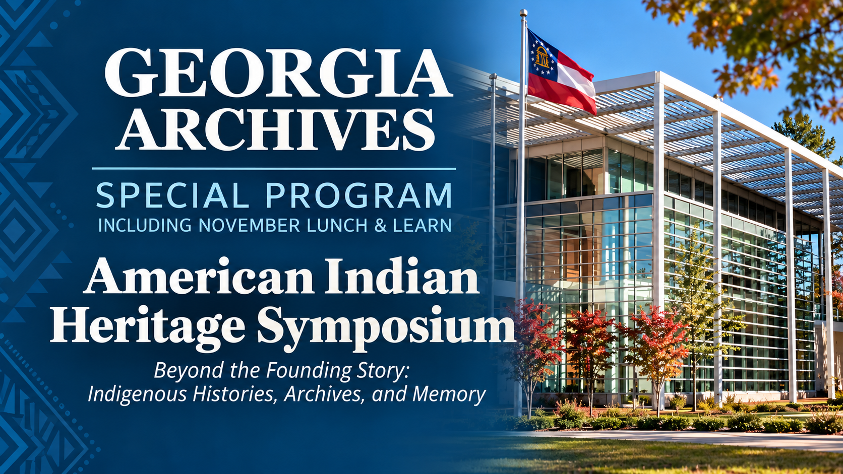 Georgia Archives building in Morrow, Georgia, featured alongside the title American Indian Heritage Symposium: Beyond the Founding Story, Indigenous Histories, Archives, and Memory.